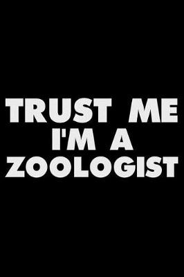 Book cover for Trust Me I'm a Zoologist