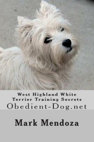 Cover of West Highland White Terrier Training Secrets