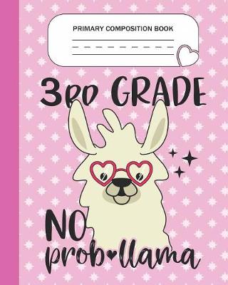 Book cover for Primary Composition Book - 3rd Grade No Prob-llama