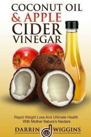 Cover of Coconut Oil & Apple Cider Vinegar