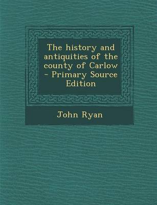 Book cover for The History and Antiquities of the County of Carlow