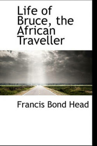 Cover of Life of Bruce, the African Traveller