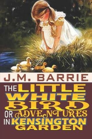 Cover of The Little White Bird Or Adventures in Kensington Gardens annotated edition