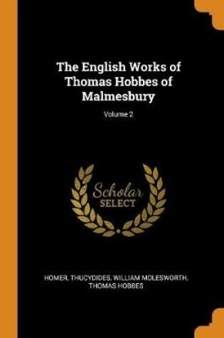 Cover of The English Works of Thomas Hobbes of Malmesbury; Volume 2