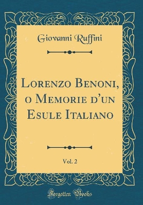 Book cover for Lorenzo Benoni, o Memorie d'un Esule Italiano, Vol. 2 (Classic Reprint)