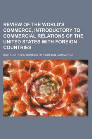 Cover of Review of the World's Commerce, Introductory to Commercial Relations of the United States with Foreign Countries