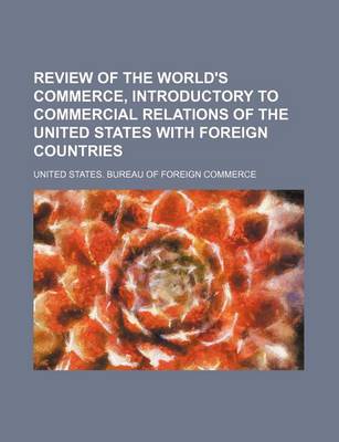 Book cover for Review of the World's Commerce, Introductory to Commercial Relations of the United States with Foreign Countries