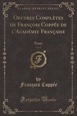 Book cover for Oeuvres Complètes de François Coppée de l'Académie Française, Vol. 8