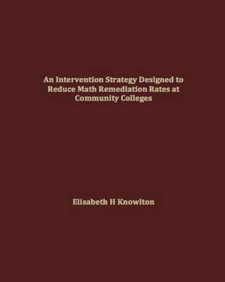 Book cover for An Intervention Strategy Designed to Reduce Math Remediation Rates at Community Colleges