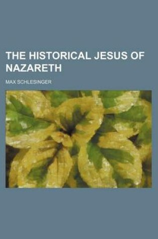 Cover of The Historical Jesus of Nazareth