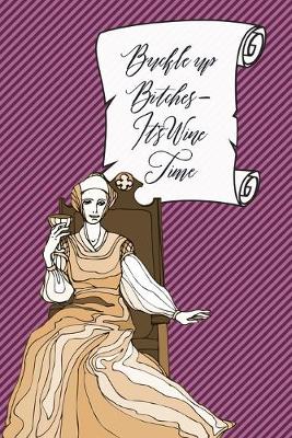 Book cover for Buckle up Bitches Its Wine Time