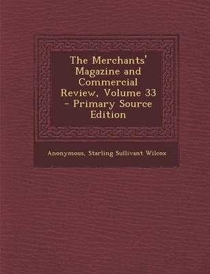 Book cover for The Merchants' Magazine and Commercial Review, Volume 33