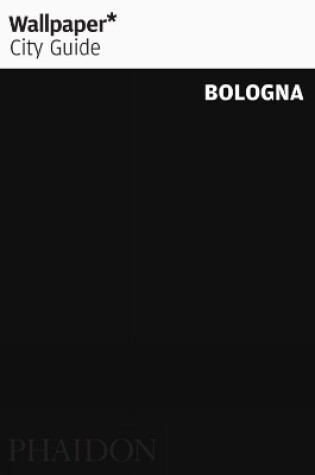 Cover of Wallpaper* City Guide Bologna