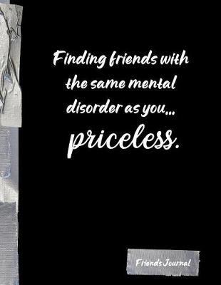 Book cover for Finding friends with the same mental disorder as you... priceless.