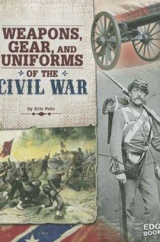 Cover of Weapons, Gear, and Uniforms of the Civil War