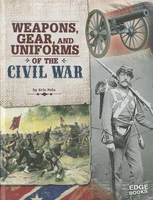 Cover of Weapons, Gear, and Uniforms of the Civil War