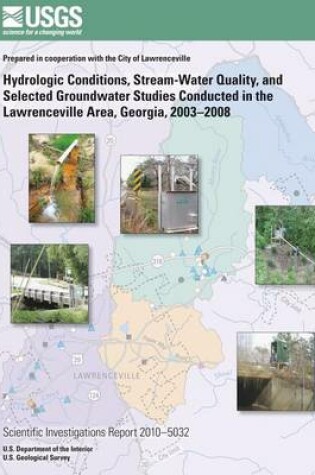 Cover of Hydrologic Conditions, Stream-Water Quality, and Selected Groundwater Studies Conducted in the Lawrenceville area, Georgia, 2003?2008