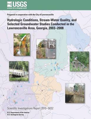 Book cover for Hydrologic Conditions, Stream-Water Quality, and Selected Groundwater Studies Conducted in the Lawrenceville area, Georgia, 2003?2008