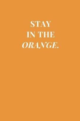 Cover of Stay In The Orange.