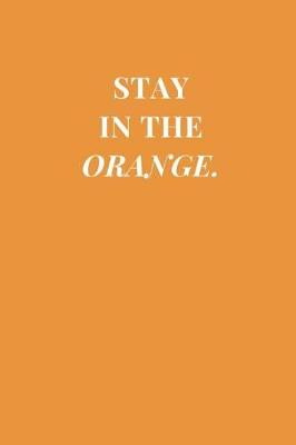 Book cover for Stay In The Orange.