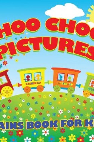 Cover of Choo Choo! Pictures Trains Book for Kids (Trains for Kids)