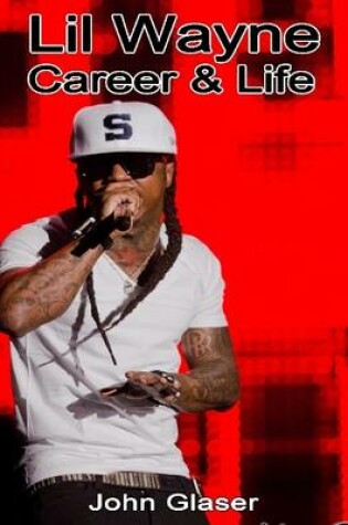 Cover of Lil Wayne Career & Life