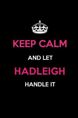 Book cover for Keep Calm and Let Hadleigh Handle It