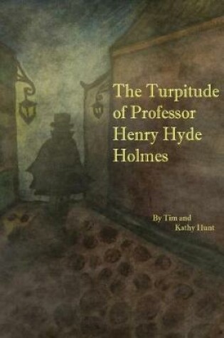 Cover of The Turpitude of Professor Henry Hyde Holmes