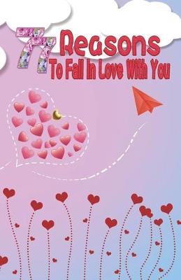 Book cover for 77 Reasons To Fall In Love With You