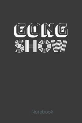 Book cover for Gong Show Notebook