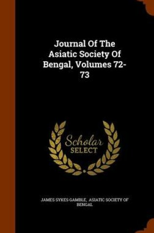 Cover of Journal of the Asiatic Society of Bengal, Volumes 72-73