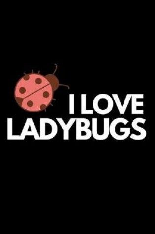 Cover of I Love Ladybugs