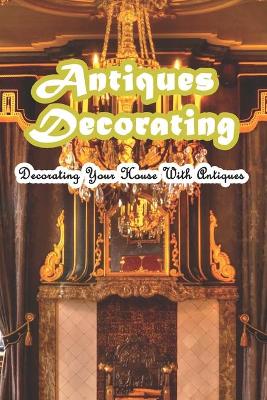 Book cover for Antiques Decorating