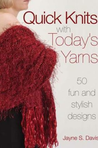 Cover of Quick Knits with Today's Yarns