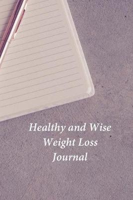 Book cover for Healthy and Wise Weight Loss Journal