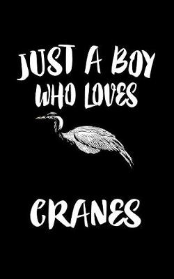 Book cover for Just A Boy Who Loves Cranes