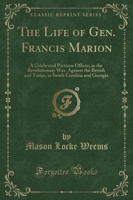 Book cover for The Life of Gen. Francis Marion