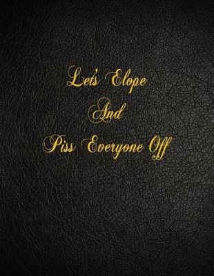 Book cover for Let's Elope And Piss Everyone Off