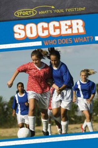 Cover of Soccer: Who Does What?