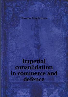 Book cover for Imperial consolidation in commerce and defence