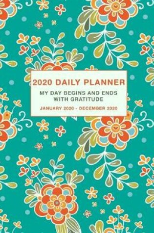 Cover of 2020 Daily Planner My Day Begins and Ends With Gratitude