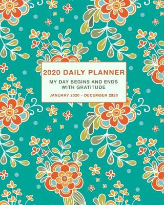 Book cover for 2020 Daily Planner My Day Begins and Ends With Gratitude