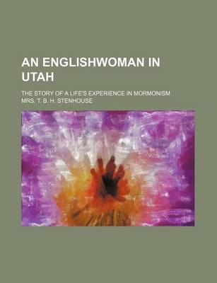 Book cover for An Englishwoman in Utah; The Story of a Life's Experience in Mormonism