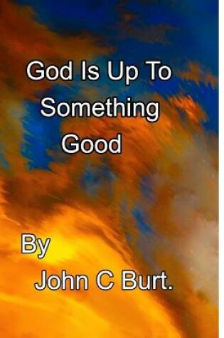 Cover of God Is Up To Something Good.