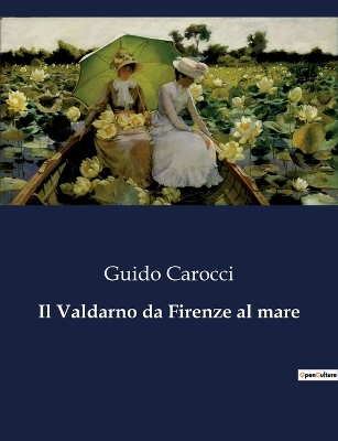 Book cover for Il Valdarno da Firenze al mare