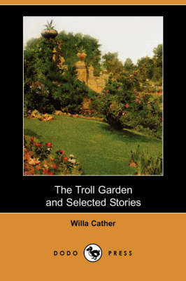 Book cover for The Troll Garden and Selected Stories (Dodo Press)