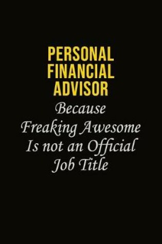 Cover of Personal financial advisor Because Freaking Awesome Is Not An Official Job Title