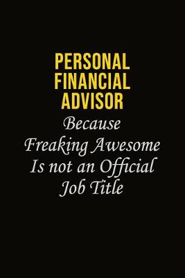 Book cover for Personal financial advisor Because Freaking Awesome Is Not An Official Job Title