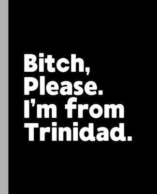 Book cover for Bitch, Please. I'm From Trinidad.