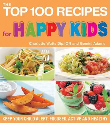 Book cover for The Top 100 Recipes for Happy Kids